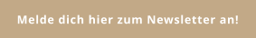 Melde dich hier zum Newsletter an!